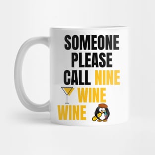 Someone Please Call Nine Wine Wine Mug